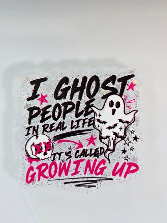 Acrylic Glitter Flatbacks - I Ghost People In Real Life