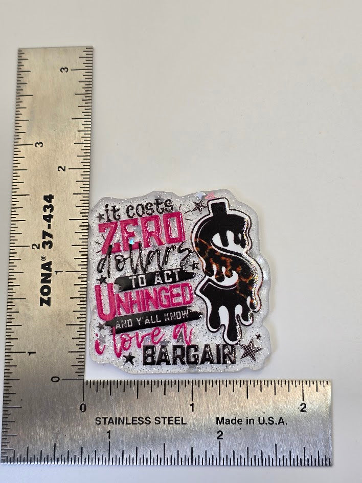 Acrylic Glitter Flatbacks - It Costs Zero Dollars To Act Unhinged