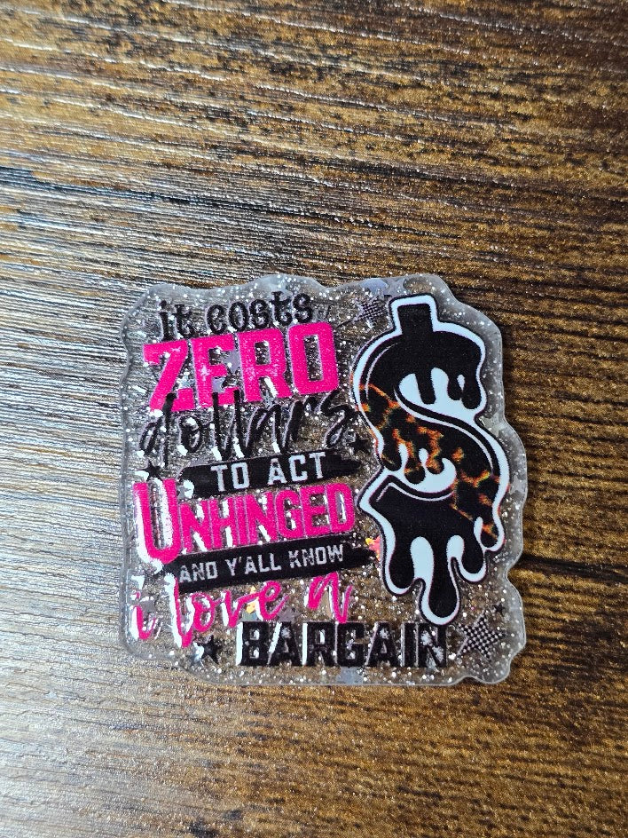 Acrylic Glitter Flatbacks - It Costs Zero Dollars To Act Unhinged