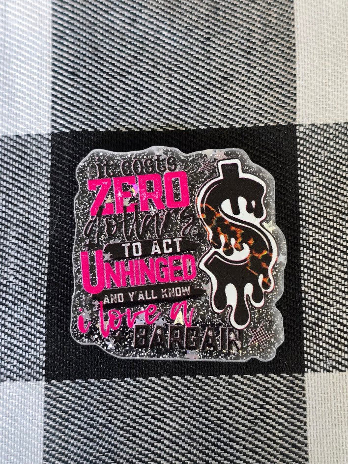 Acrylic Glitter Flatbacks - It Costs Zero Dollars To Act Unhinged