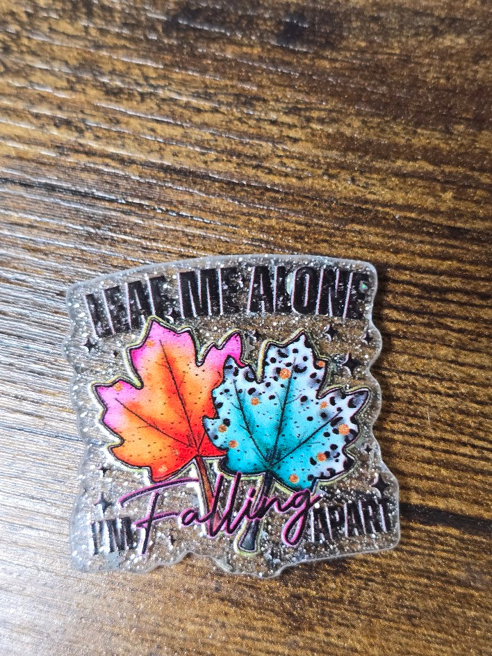 Acrylic Glitter Flatbacks - Leaf Me Alone I'm Falling Apart