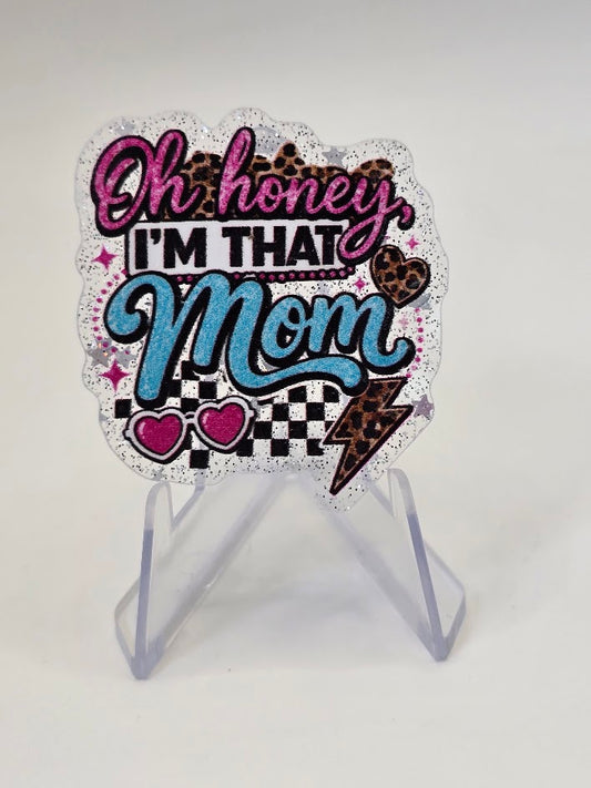 Acrylic Glitter Flatbacks - Oh Honey I'm That Mom