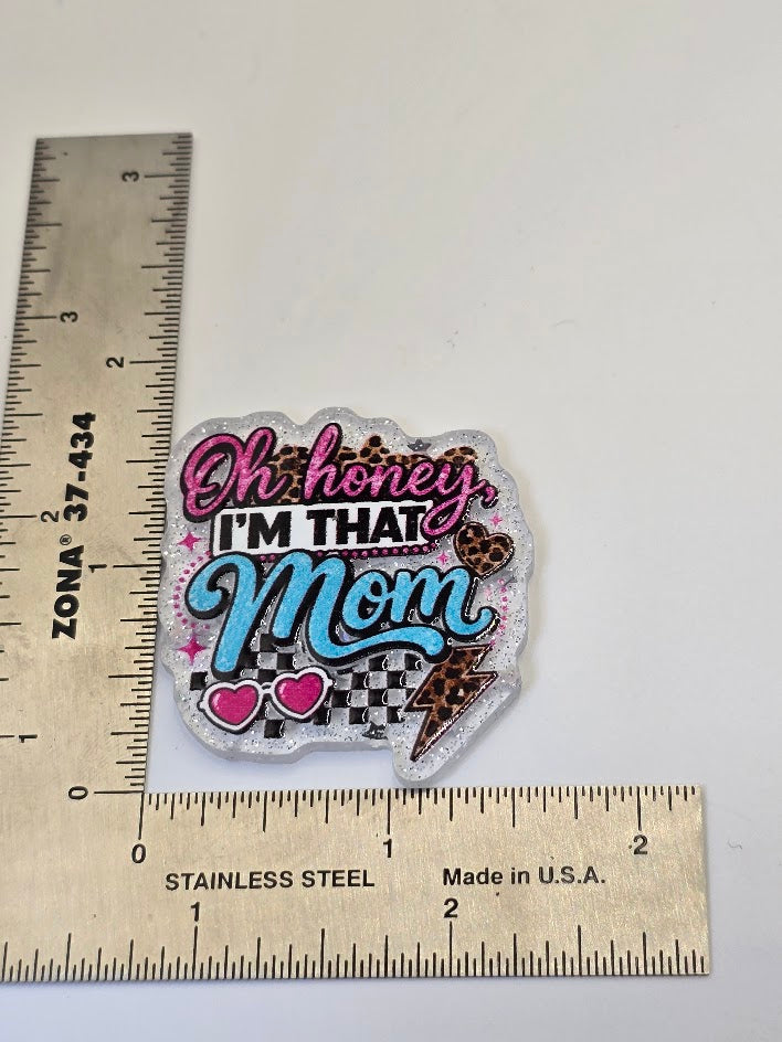 Acrylic Glitter Flatbacks - Oh Honey I'm That Mom