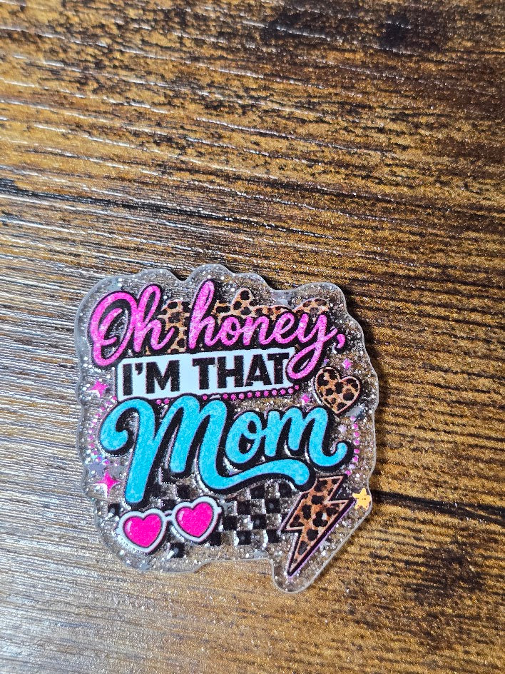 Acrylic Glitter Flatbacks - Oh Honey I'm That Mom