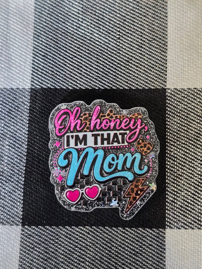 Acrylic Glitter Flatbacks - Oh Honey I'm That Mom