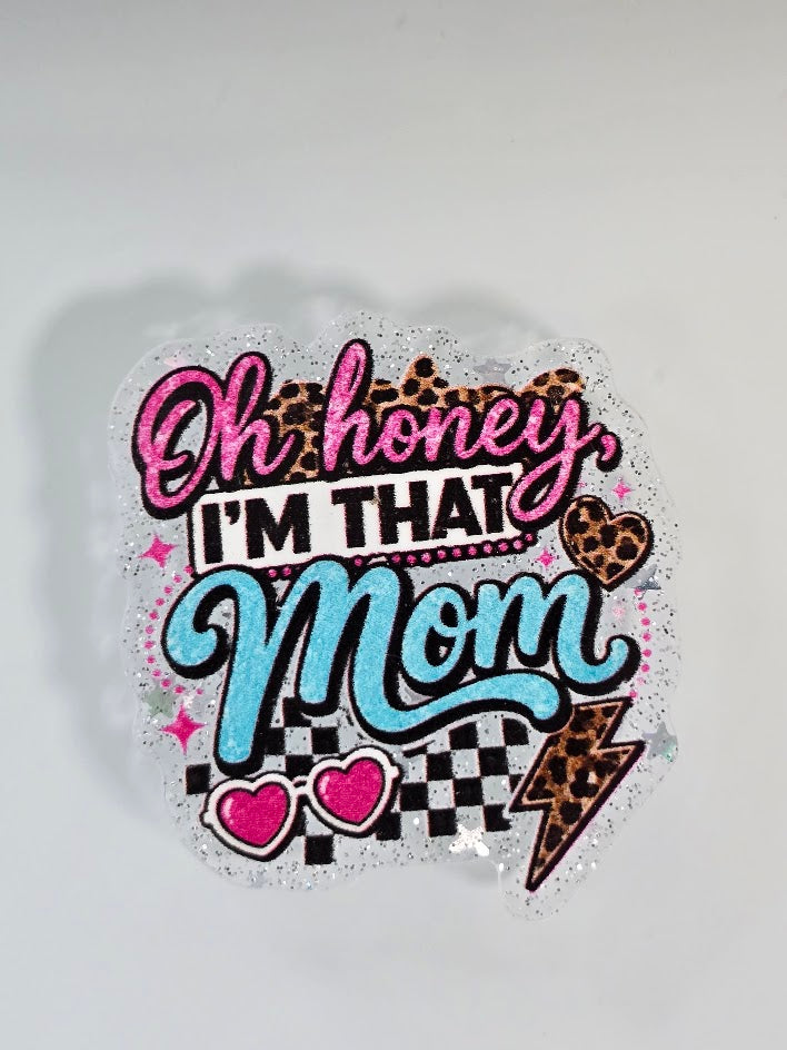 Acrylic Glitter Flatbacks - Oh Honey I'm That Mom