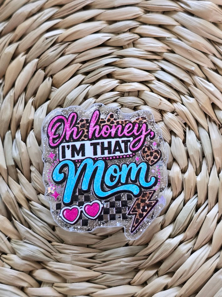 Acrylic Glitter Flatbacks - Oh Honey I'm That Mom