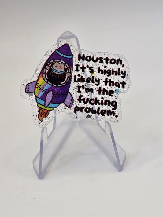 Acrylic Glitter Flatbacks - Houston It's Very Likely I'm The Problem