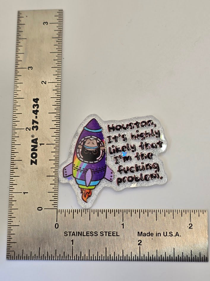 Acrylic Glitter Flatbacks - Houston It's Very Likely I'm The Problem