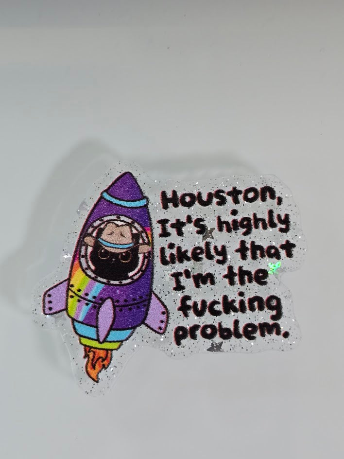 Acrylic Glitter Flatbacks - Houston It's Very Likely I'm The Problem