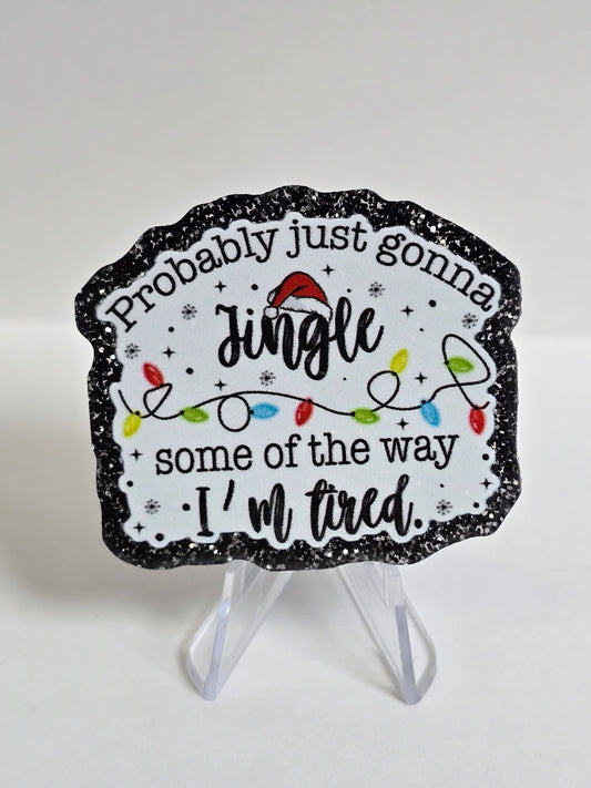 Acrylic Glitter Flatbacks Probably Just Gonna Jingle some of the way, I'm Tired