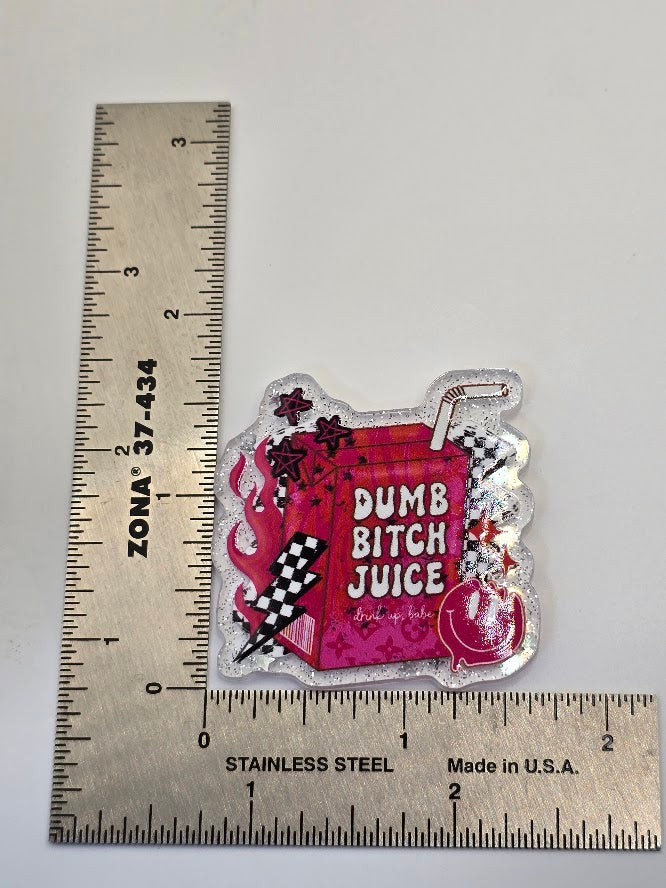 Acrylic Glitter Flatbacks - Dumb Bitch Juice