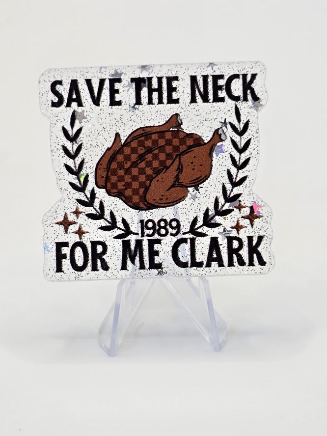 Acrylic Glitter Flatbacks - Save The Neck For Me Clark
