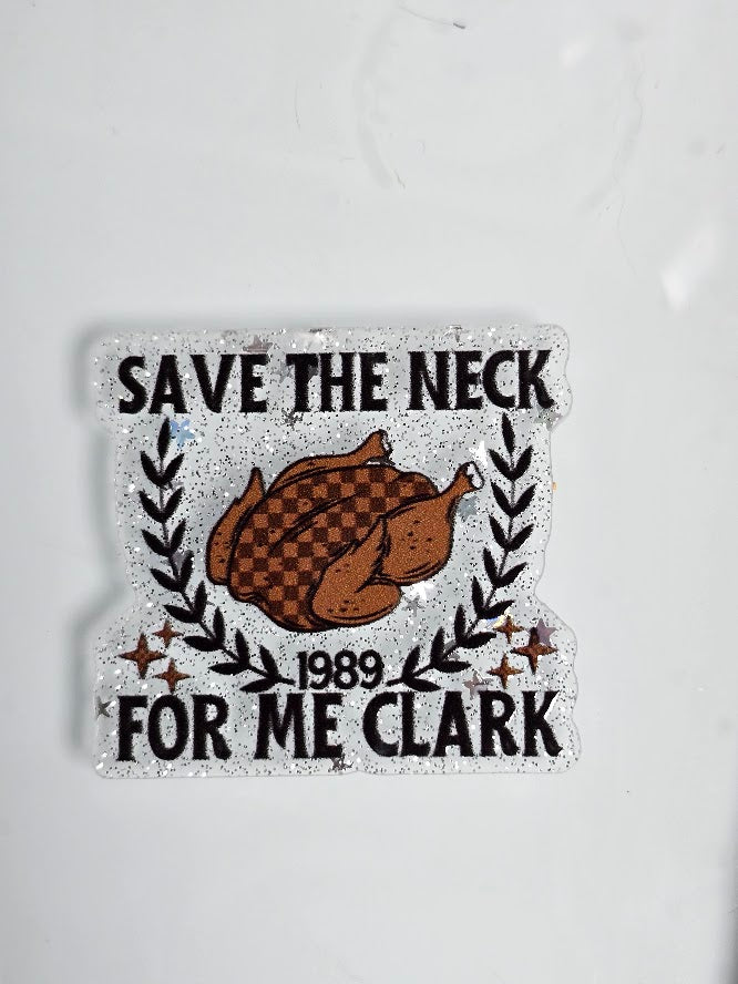 Acrylic Glitter Flatbacks - Save The Neck For Me Clark