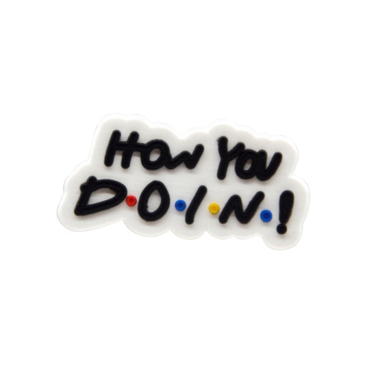 How You Doin! Shoe Charm