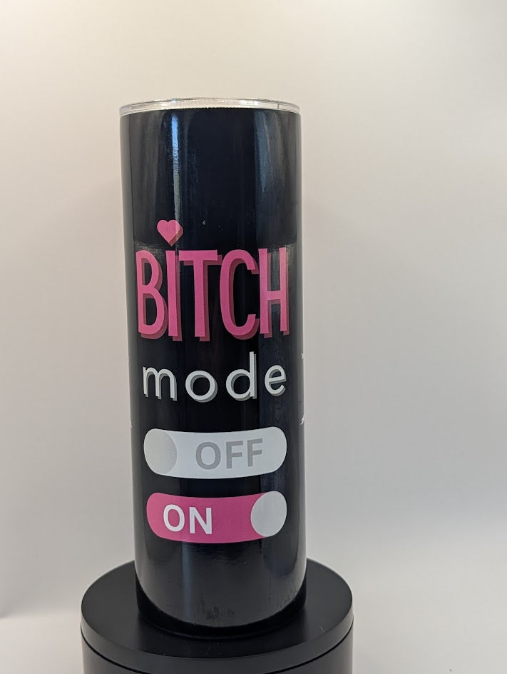 Bitch Mode 20 Oz Tumbler