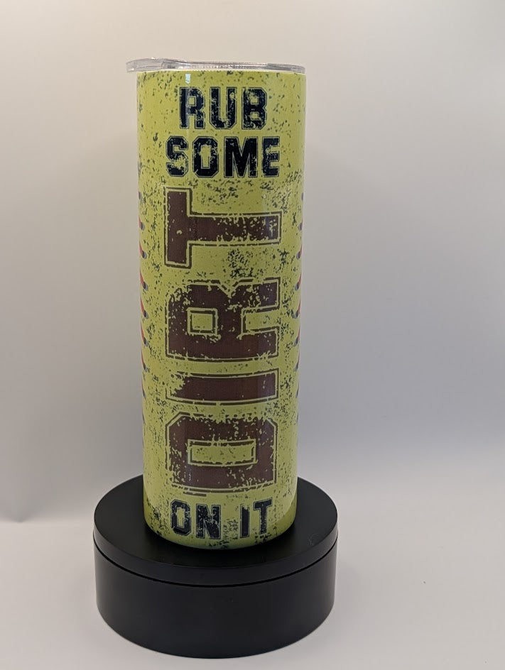 Rub Some Dirt On It 20 Oz Tumbler