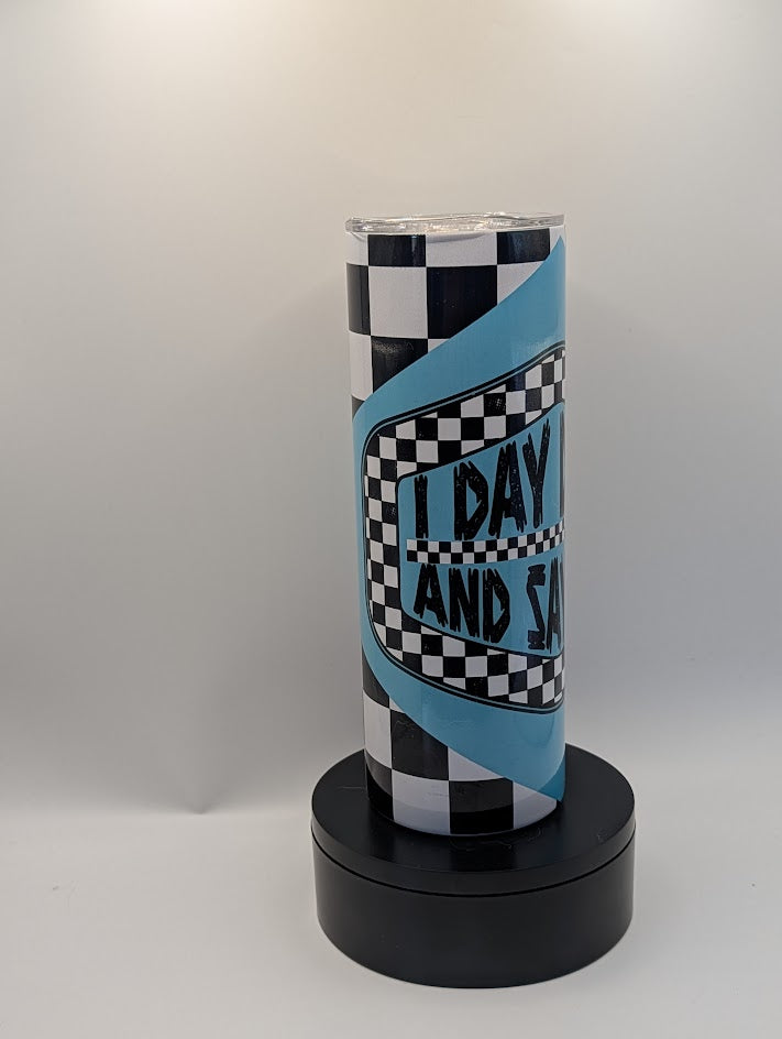 I Day Drink 20 Oz Tumbler