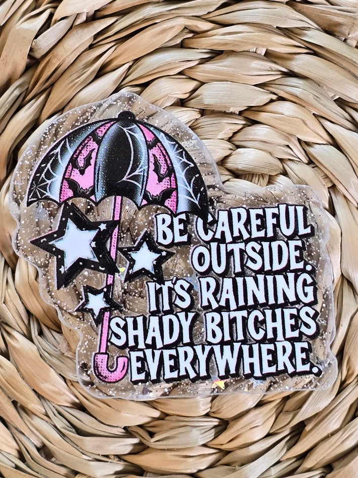 Acrylic Glitter Flatbacks - It's Raining Shady Bitches Everywhere