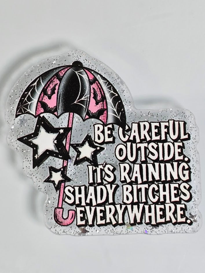 Acrylic Glitter Flatbacks - It's Raining Shady Bitches Everywhere