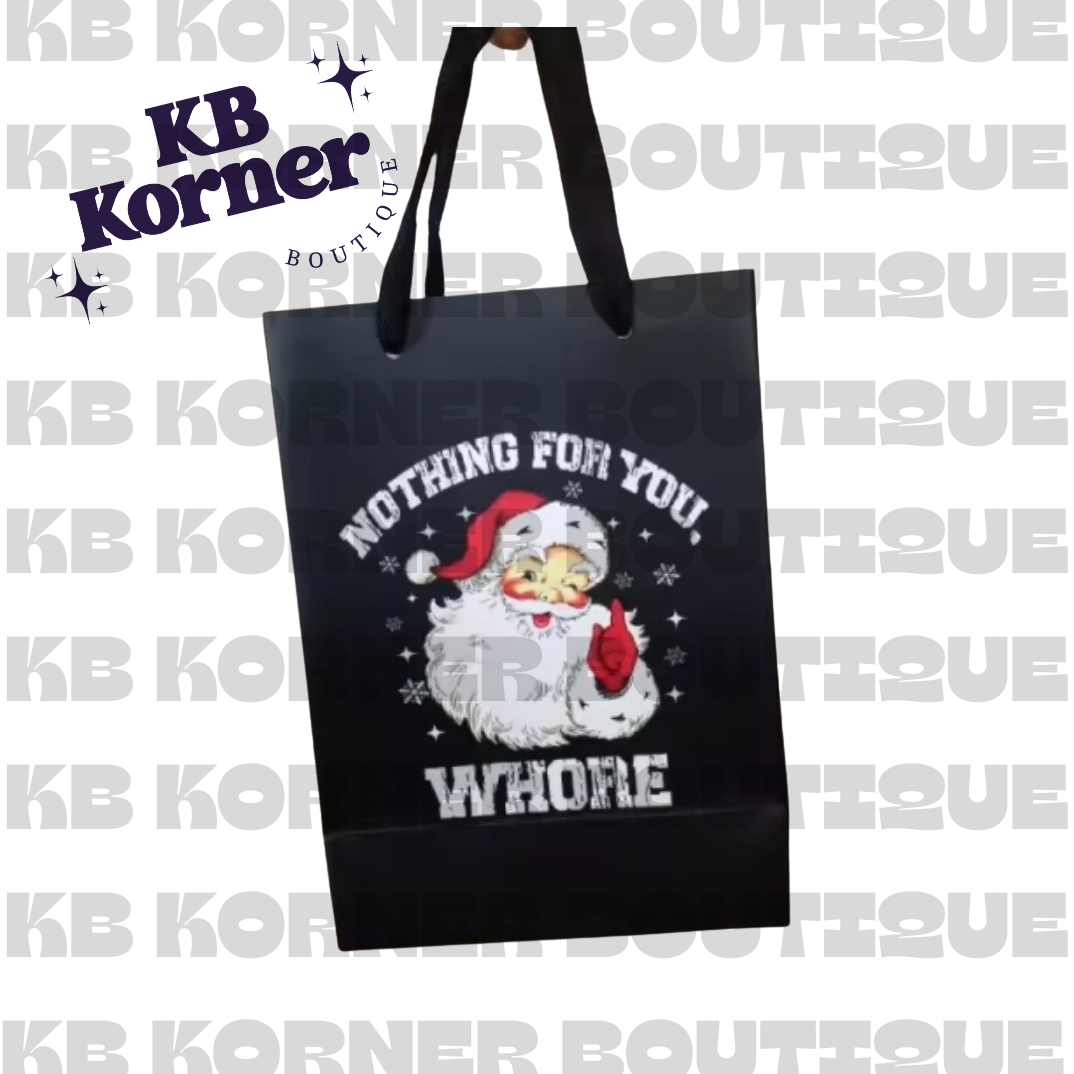 🎅🏼 “Nothing For You Whore” Gift Bags