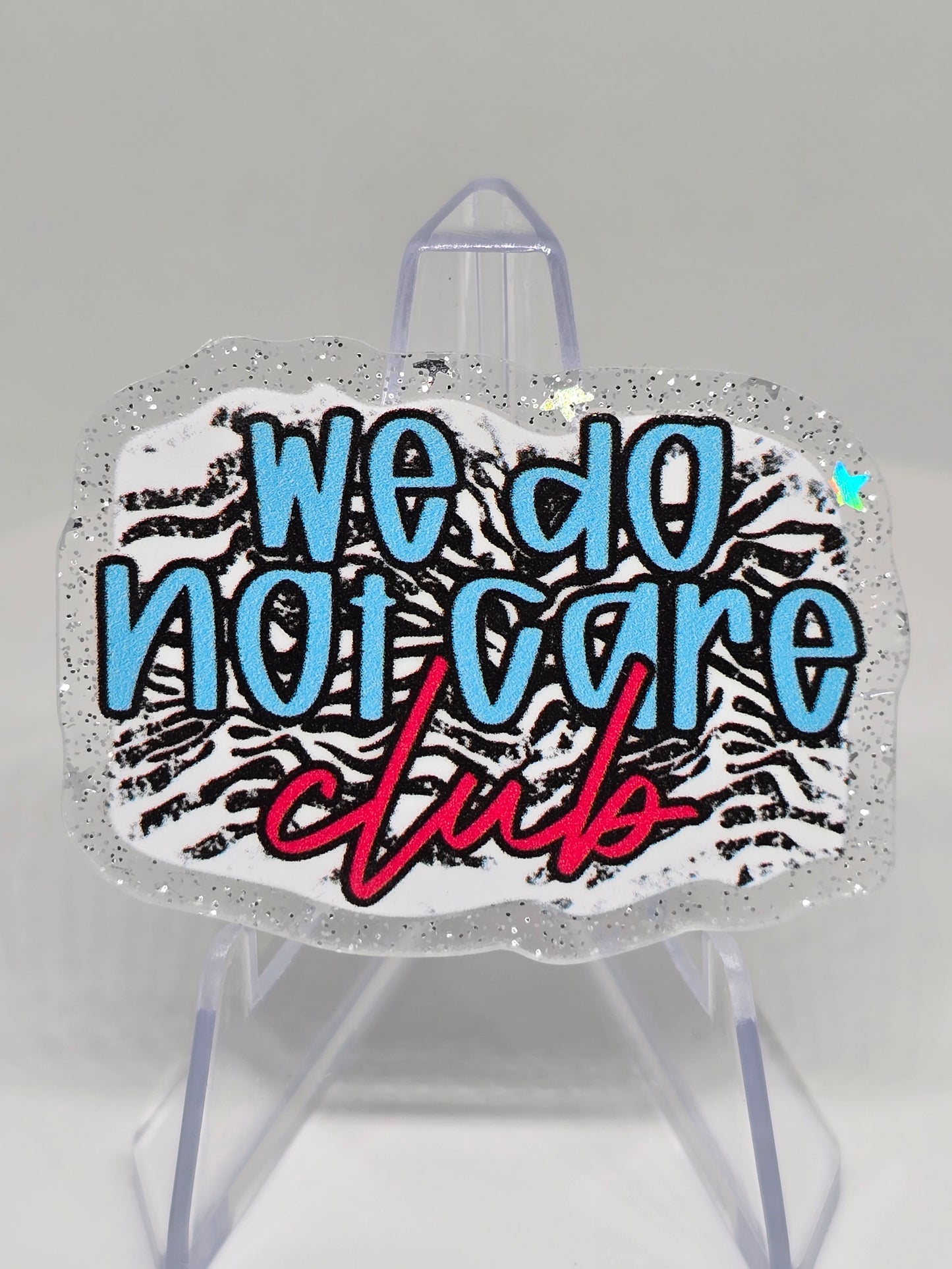 Acrylic Glitter Flatback- We Do Not Care Club