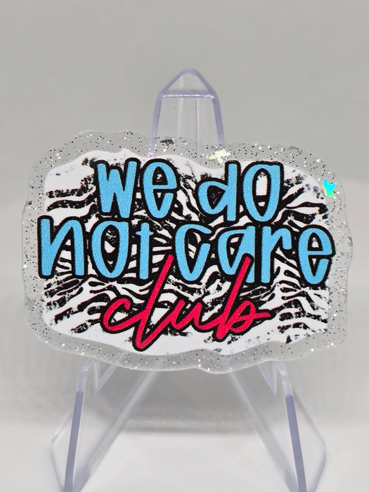 Acrylic Glitter Flatback- We Do Not Care Club
