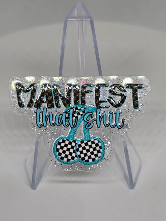 Acrylic Glitter Flatback- Manifest That Shit