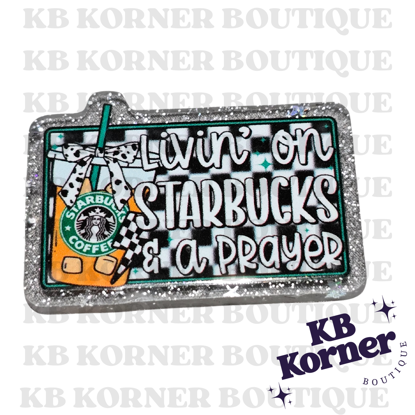 Acrylic Glitter Flatbacks- Living On Starbies and a Prayer