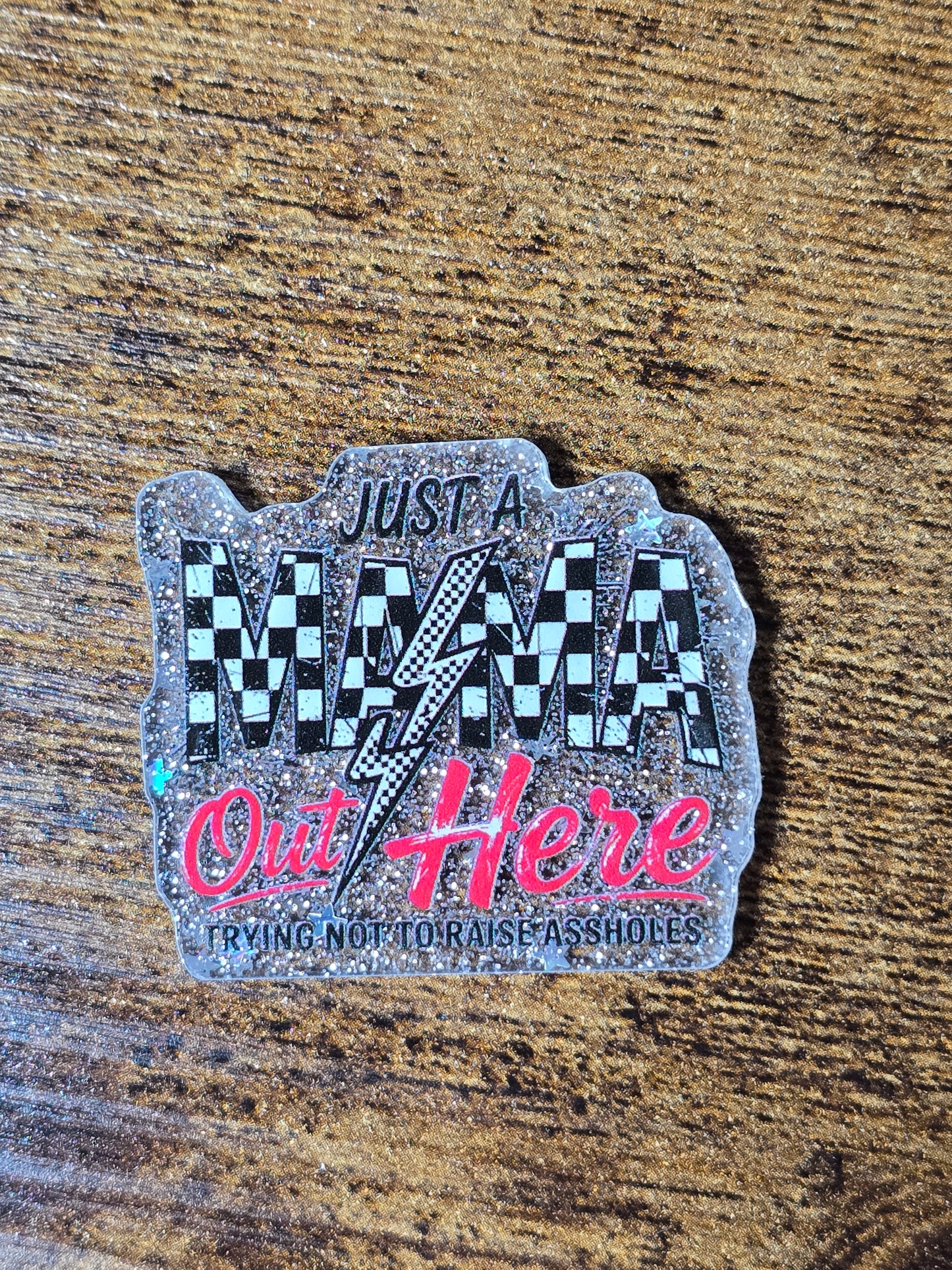 Acrylic Glitter Flatbacks- Just A Mama Out Here Trying Not To Raise Assholes