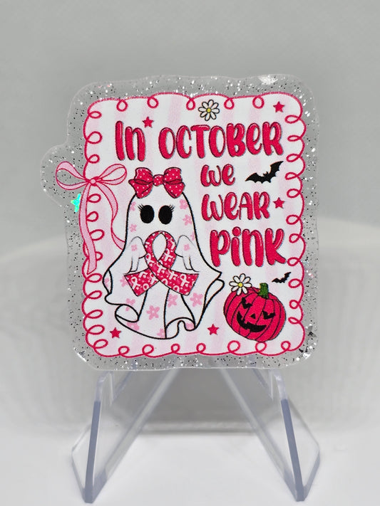 Acrylic Glitter Flatback- In October We Wear Pink Boo