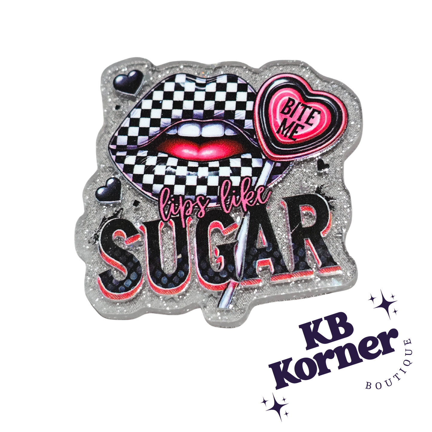 Acrylic Glitter Flatbacks- Valentine’s Lips Like Sugar Bite Me