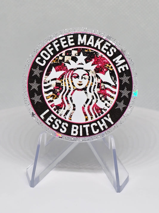 Acrylic Glitter Flatback- Coffee Makes Me Less Bitchy
