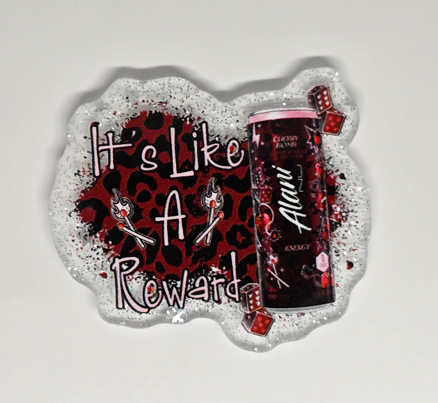 Acrylic Glitter Flatback- It’s Like A Reward Alani