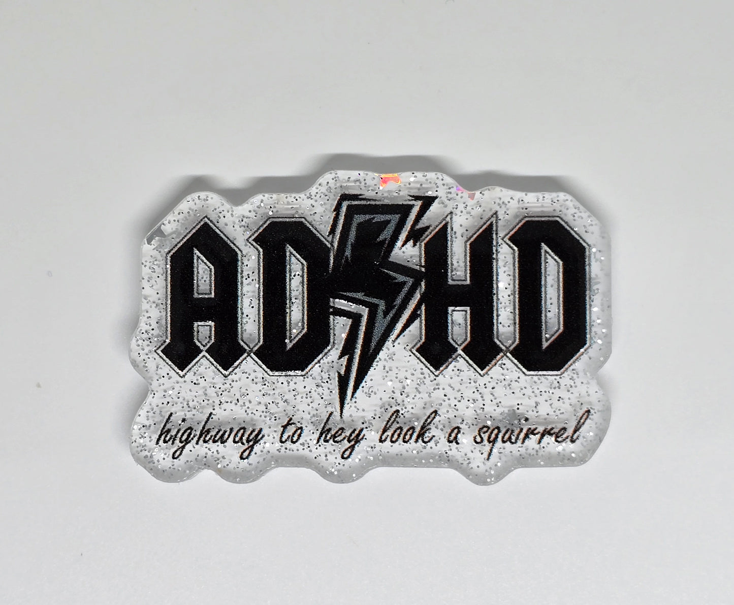 Acrylic Glitter Flatback- ADHD Highway to Hey Look Squirrel