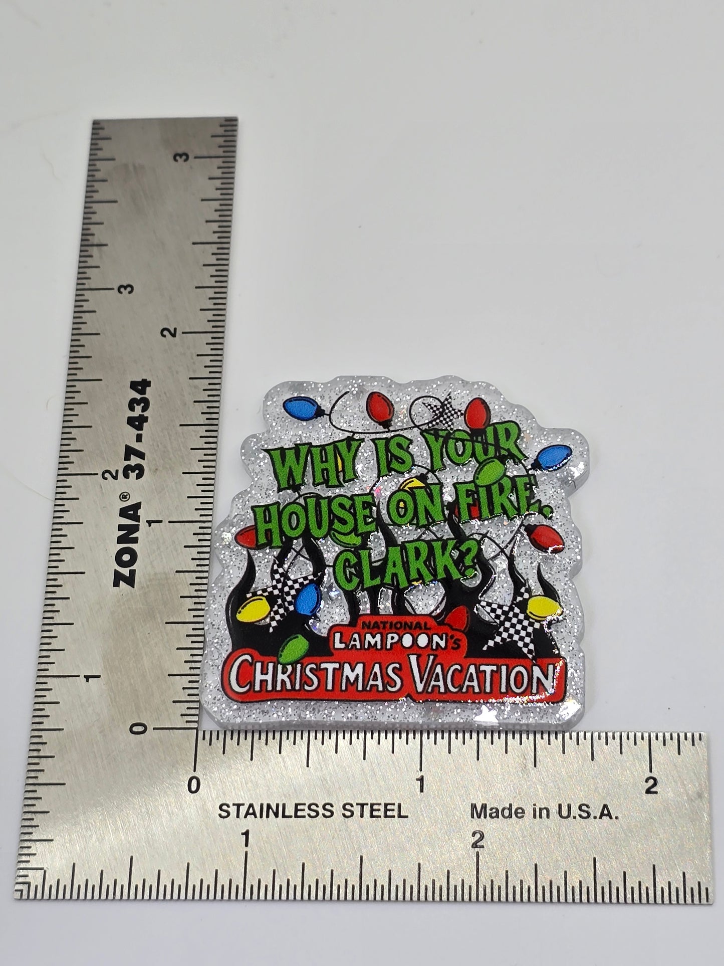 Acrylic Glitter Flatbacks- Why Is Your House On Fire Clark NL Christmas Vacay
