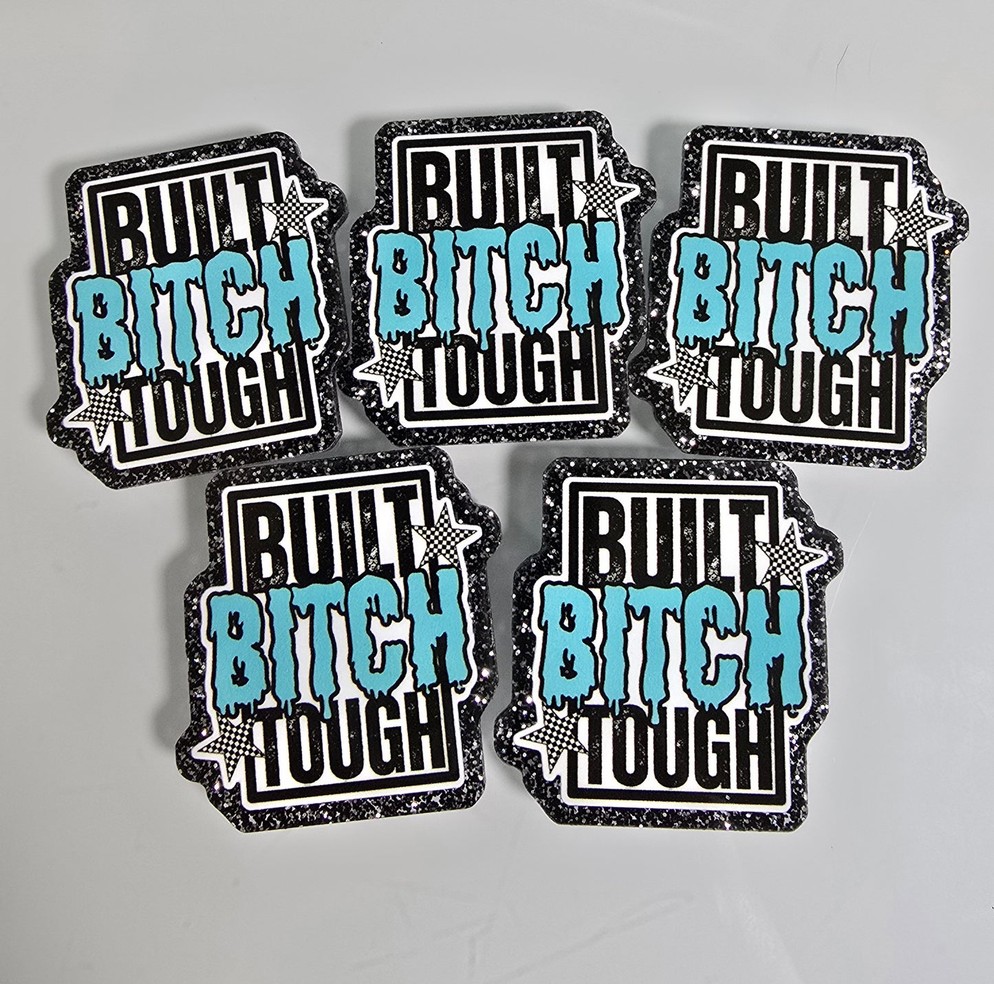 Acrylic Glitter Flatbacks-Built Bitch Tough