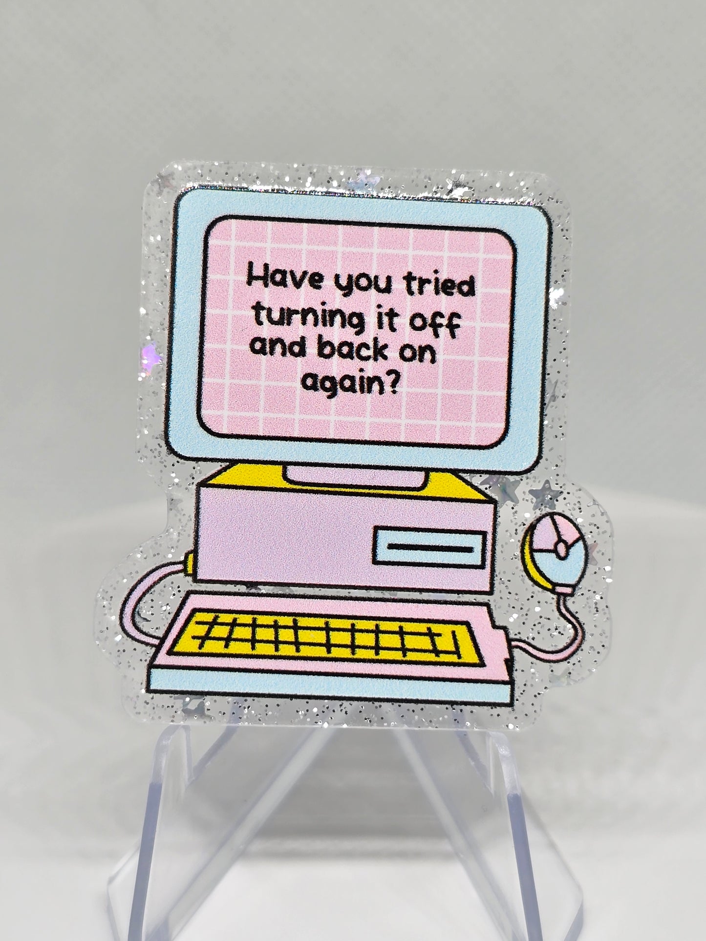 Acrylic Glitter Flatback- Have You Tried Turning It Off