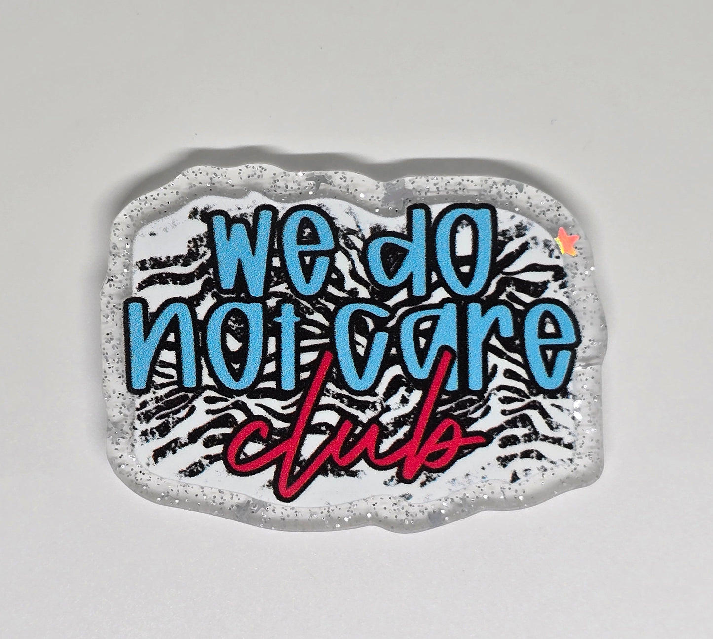 Acrylic Glitter Flatback- We Do Not Care Club