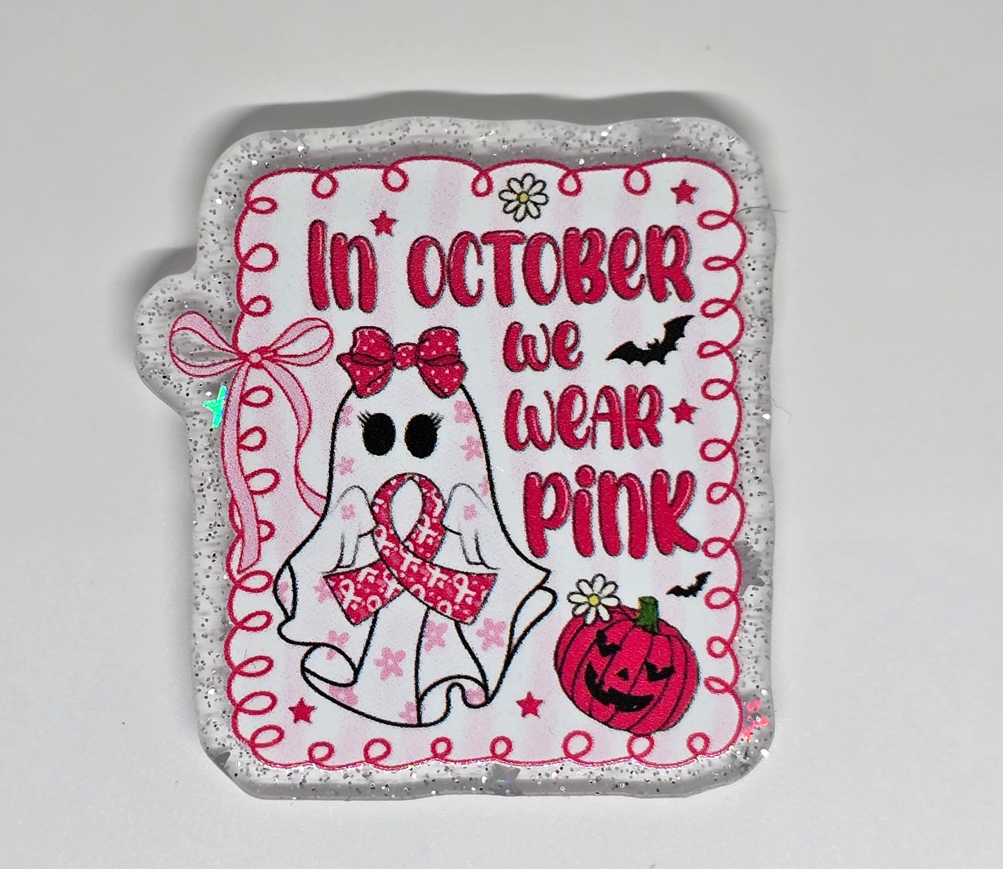 Acrylic Glitter Flatback- In October We Wear Pink Boo