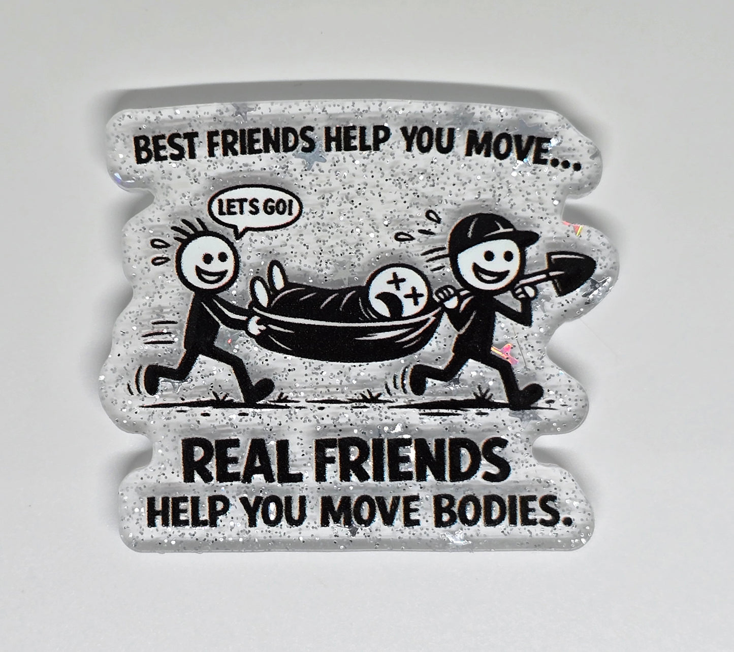 Acrylic Glitter Flatback- Best Friends Help You Move