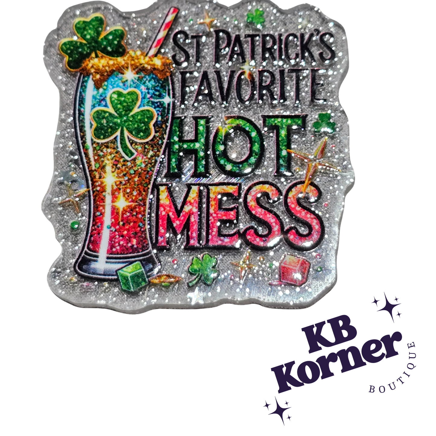 🍀 Acrylic Glitter Flatbacks- St. Patrick's Favorite Hot Mess 🍀