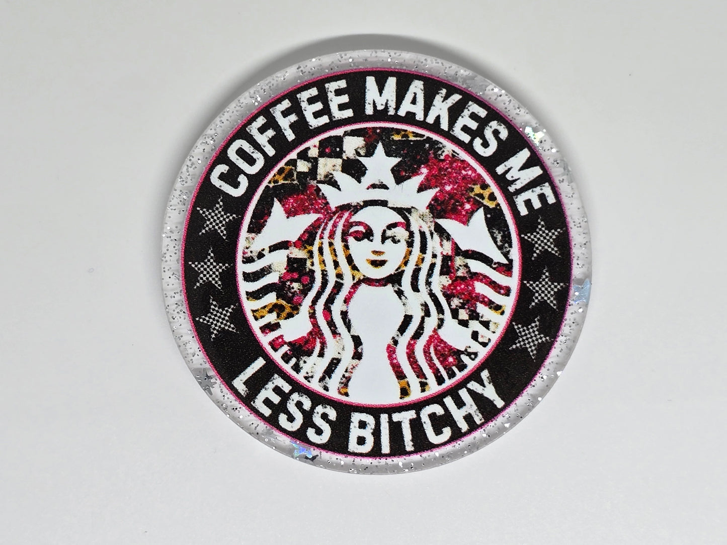 Acrylic Glitter Flatback- Coffee Makes Me Less Bitchy
