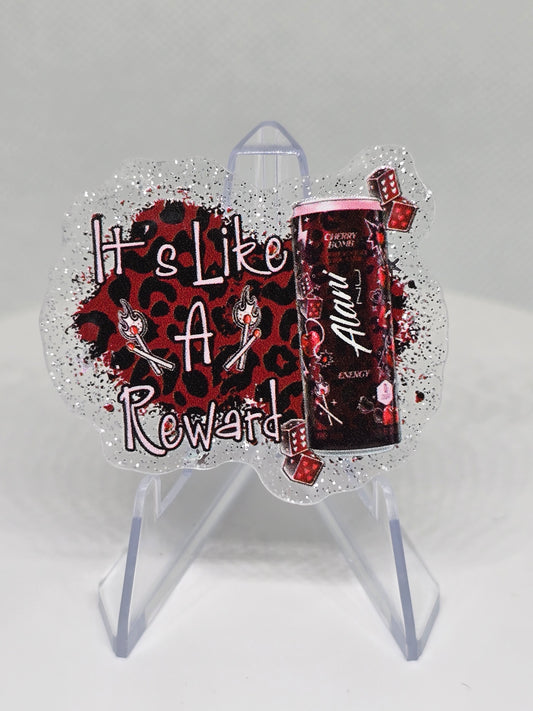 Acrylic Glitter Flatback- It’s Like A Reward Alani