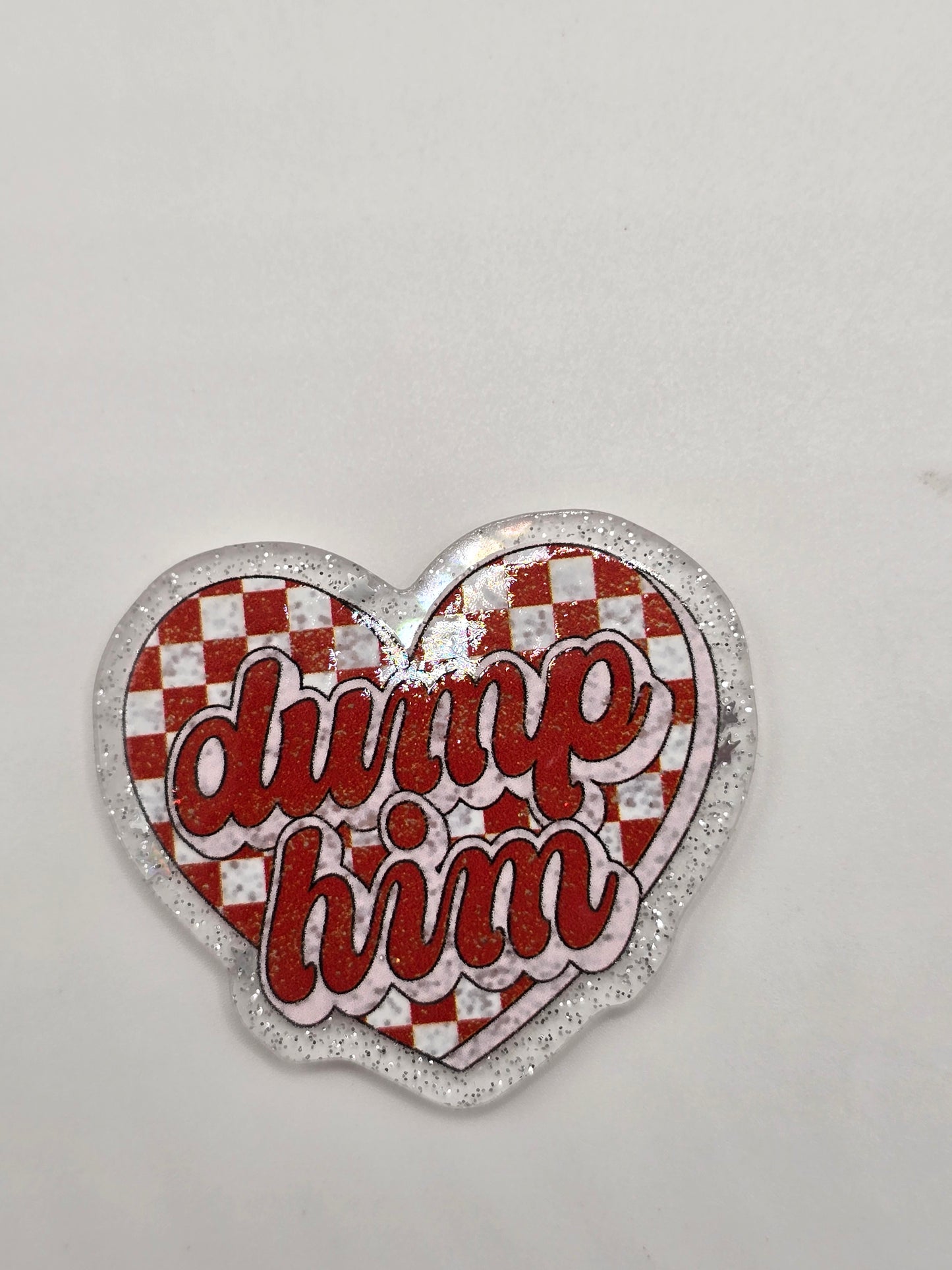 Acrylic Glitter Flatbacks- Valentine’s Dump Him
