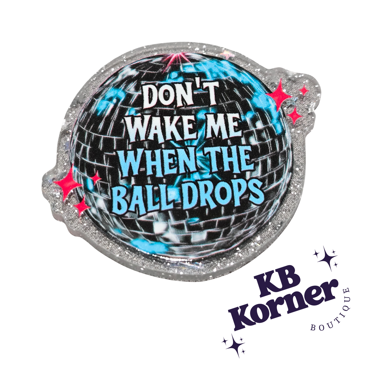 Acrylic Glitter Flatbacks- Don't Wake Me Up When The Ball Drops