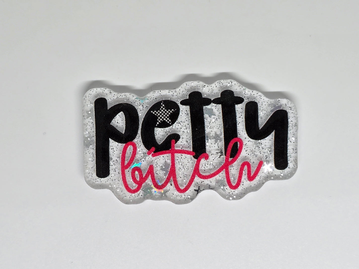 Acrylic Glitter Flatback- Petty Bitch
