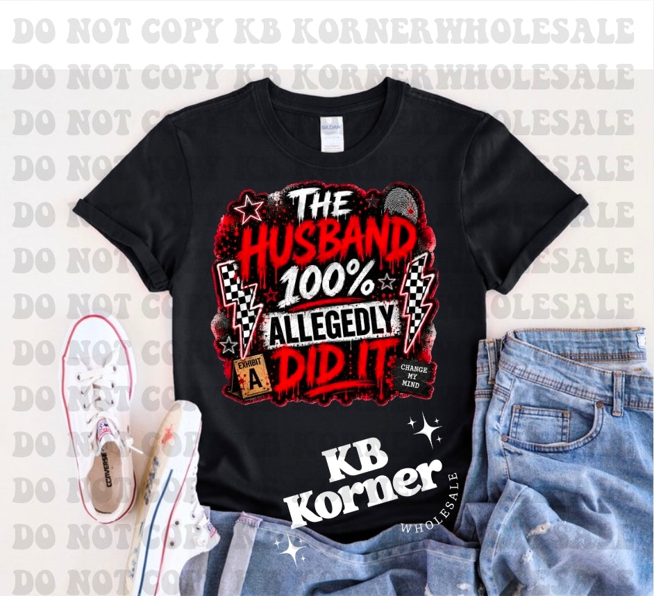 The Husband 100% ALLEGEDLY Did It Graphic T-Shirt