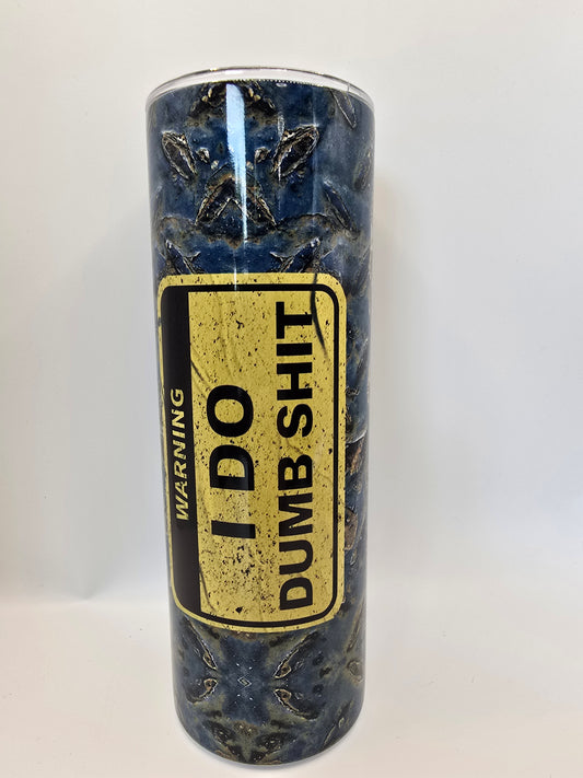 I Do Dumb Shit 20oz Tumbler