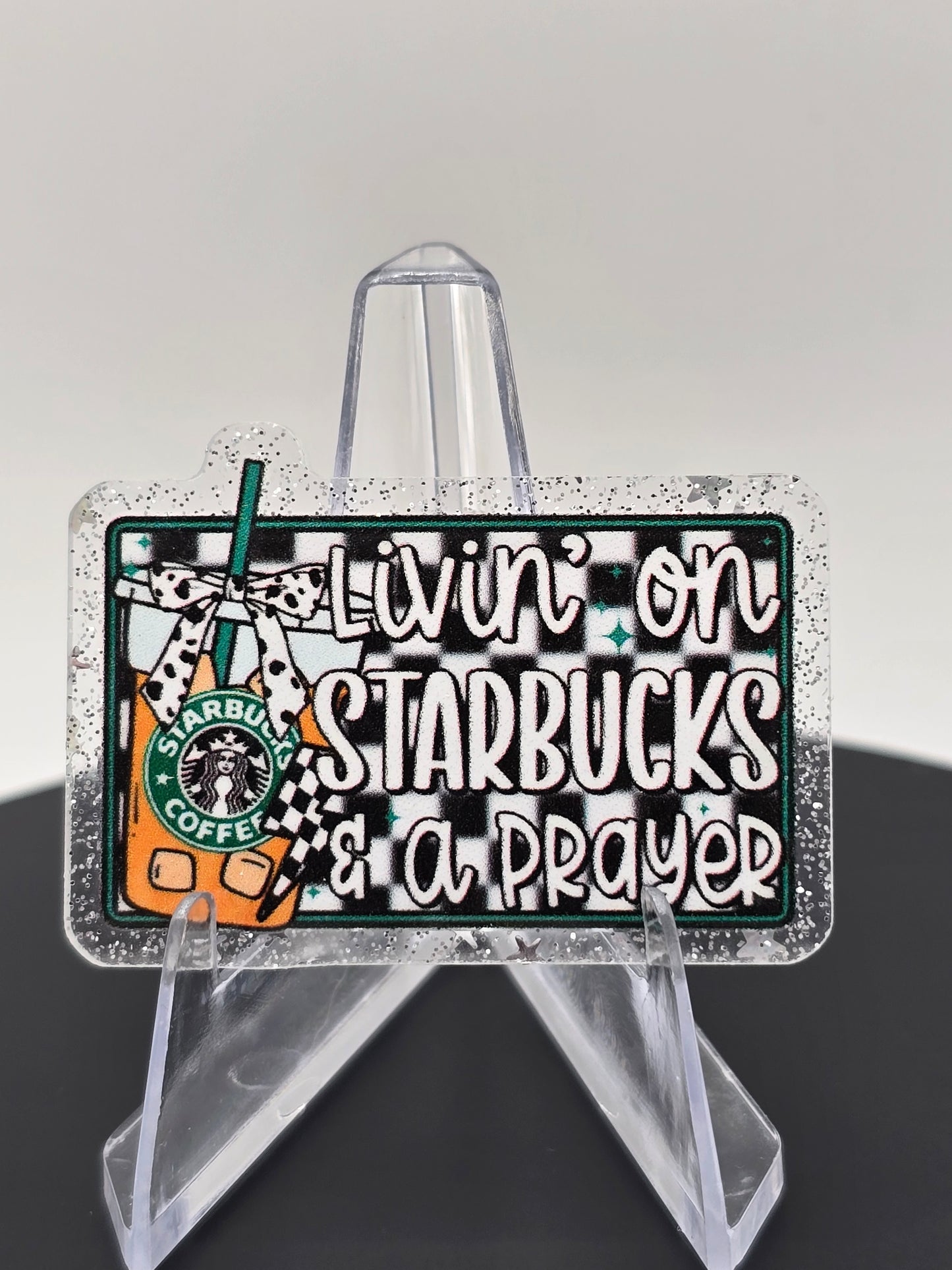 Acrylic Glitter Flatbacks- Living On Starbies and a Prayer